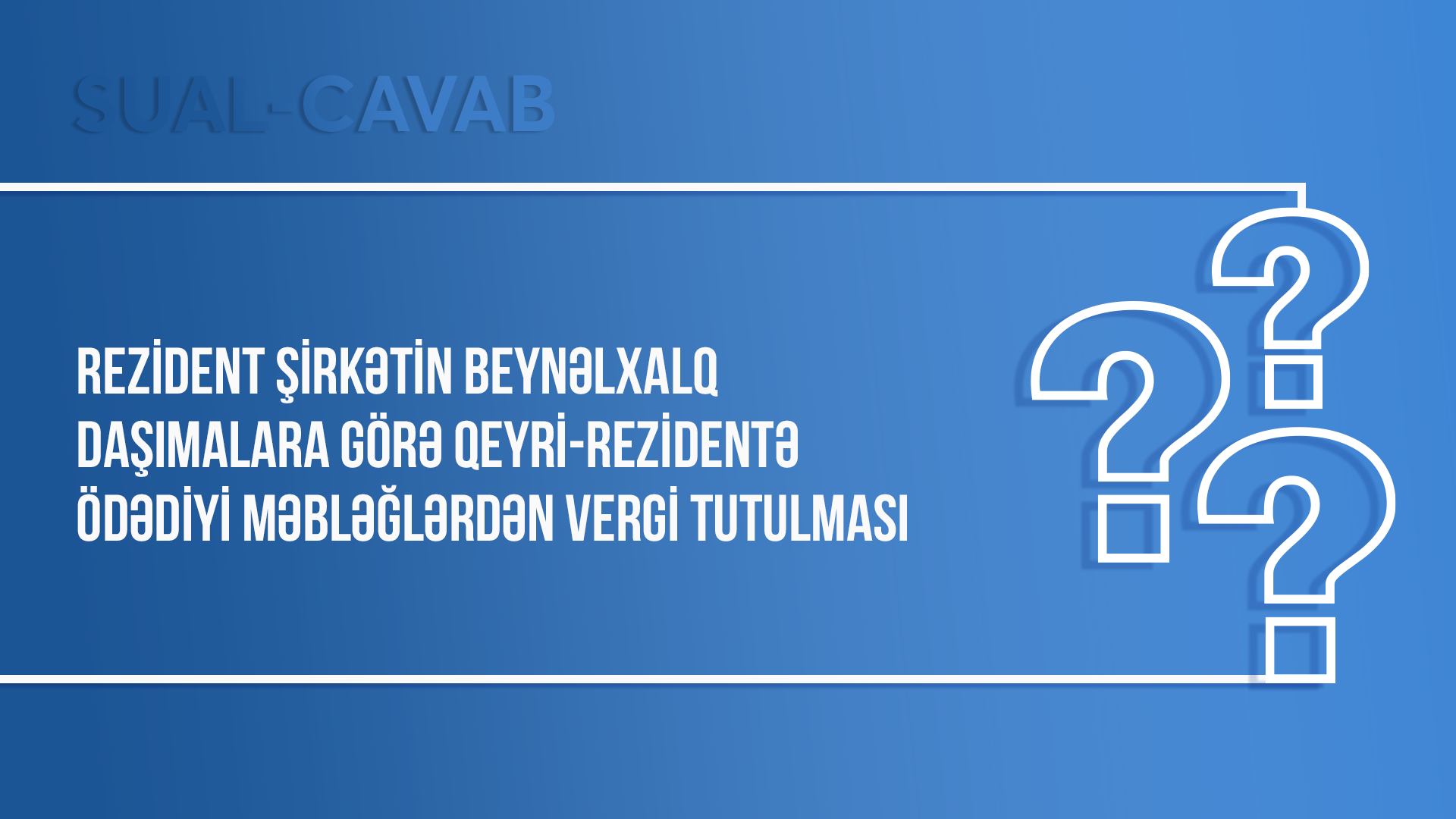 Rezident şirkətin beynəlxalq daşımalara görə qeyri-rezidentə ödədiyi məbləğlərdən vergi tutulması