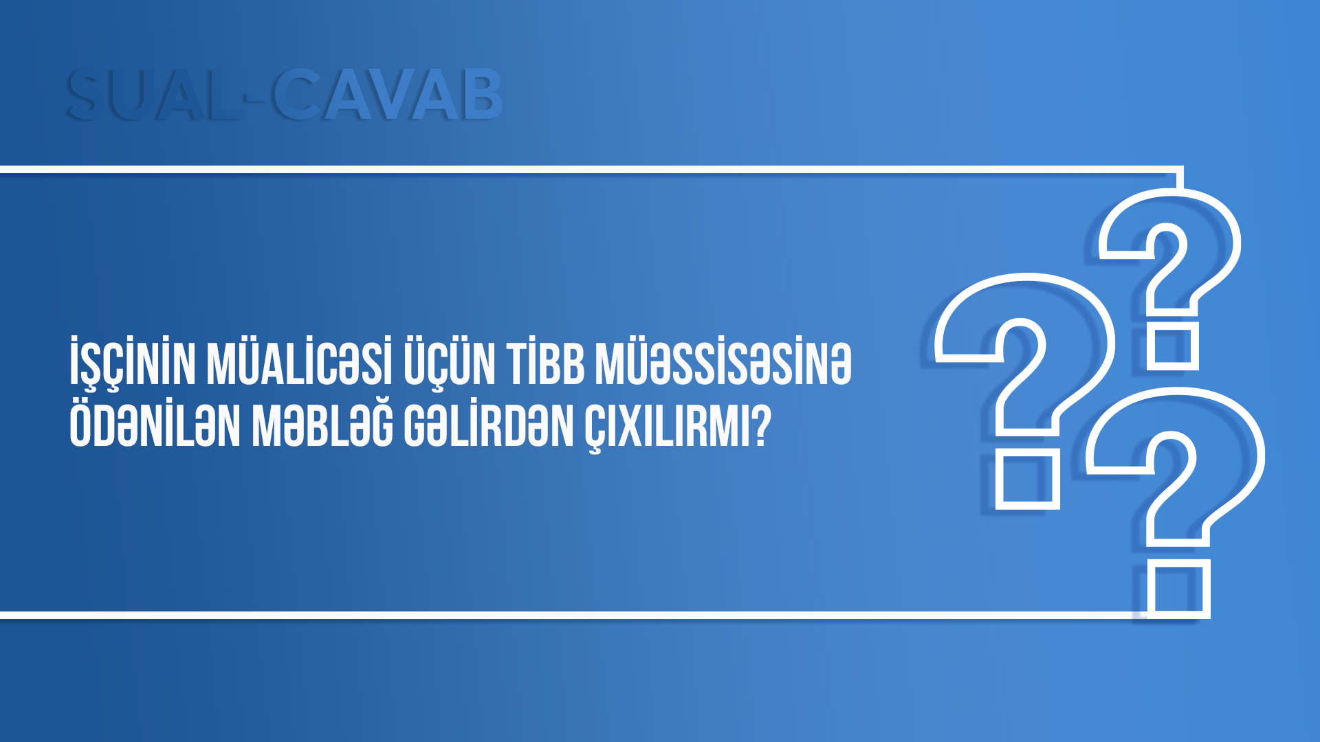 iscinin-mualicesi-ucun-tibb-muessisesine-odenilen-mebleg-gelirden-cixilirmi