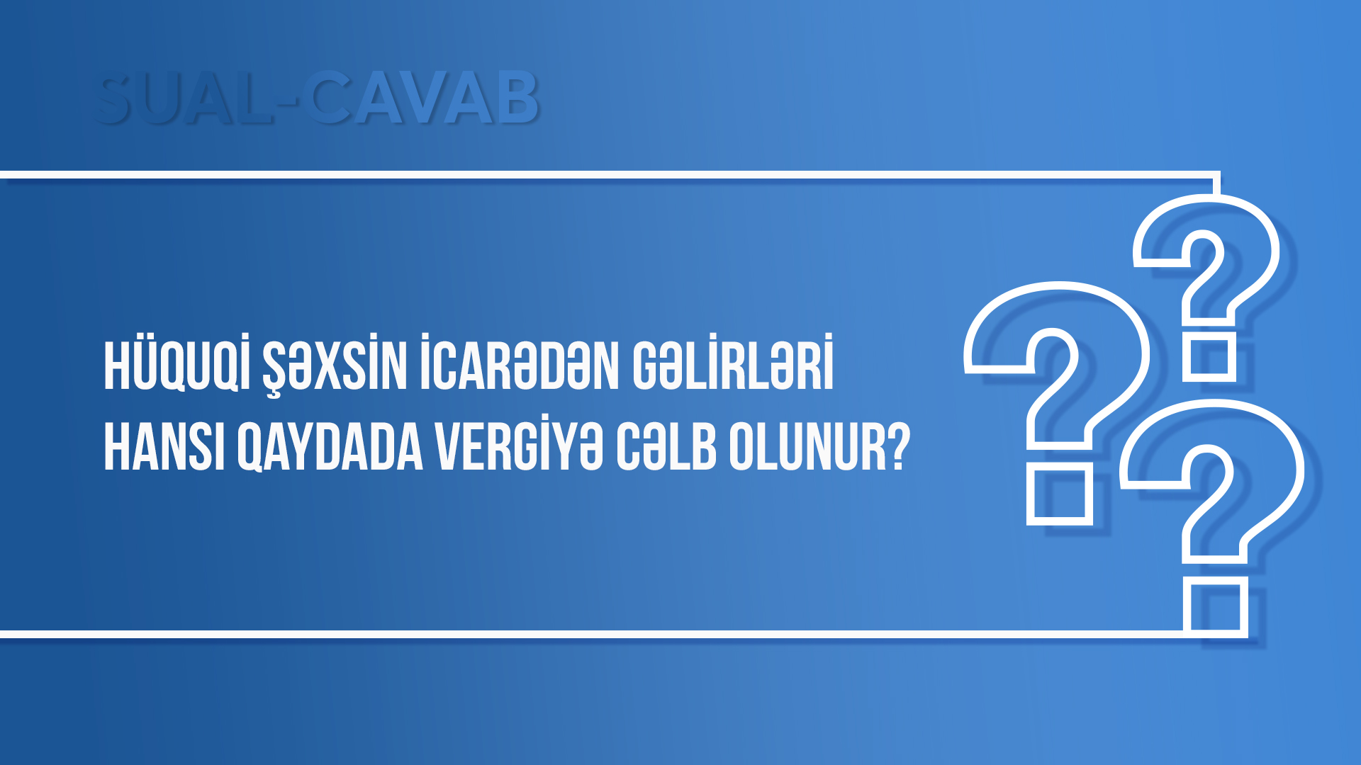 Hüquqi şəxsin icarədən gəlirləri hansı qaydada vergiyə cəlb olunur?
